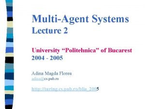 MultiAgent Systems Lecture 2 University Politehnica of Bucarest