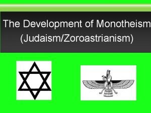 The Development of Monotheism JudaismZoroastrianism Abraham Shepherd from