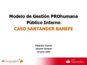 Modelo de Gestin PROhumana Pblico Interno CASO SANTANDER