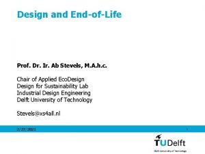 Design and EndofLife Prof Dr Ir Ab Stevels