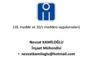 18 madde ve 10c maddesi uygulamalar Nevzat KAMLOLU