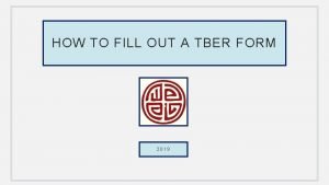 HOW TO FILL OUT A TBER FORM 2019