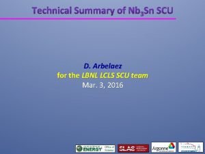 D Arbelaez for the LBNL LCLS SCU team