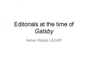 Editorials at the time of Gatsby Asher Weisz