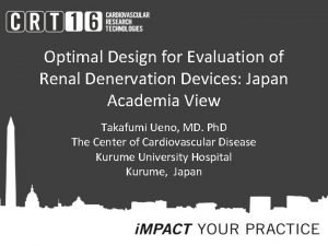 Optimal Design for Evaluation of Renal Denervation Devices