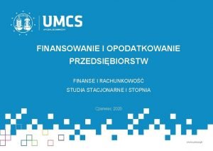 FINANSOWANIE I OPODATKOWANIE PRZEDSIBIORSTW FINANSE I RACHUNKOWO STUDIA