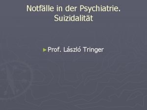 Notflle in der Psychiatrie Suizidalitt Prof Lszl Tringer