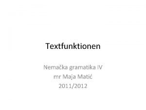 Textfunktionen Nemaka gramatika IV mr Maja Mati 20112012