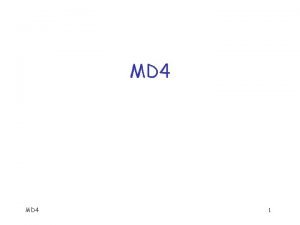 MD 4 1 MD 4 Message Digest 4
