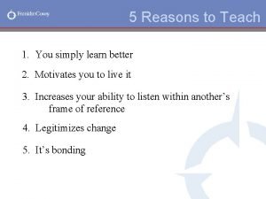 5 Reasons to Teach 1 You simply learn