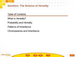 Genetics The Science of Heredity Table of Contents