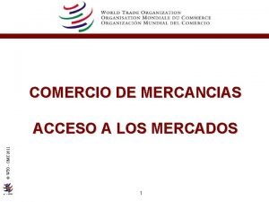 COMERCIO DE MERCANCIAS WTO OMC 2011 ACCESO A