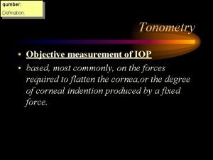 qumber Defination Tonometry Objective measurement of IOP based