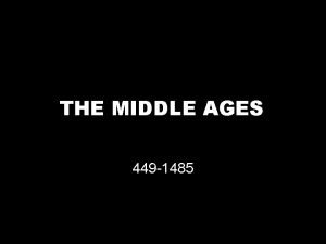 THE MIDDLE AGES 449 1485 THE MIDDLE AGES
