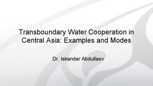 Transboundary Water Cooperation in Central Asia Examples and