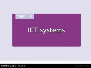 ICT systems ICT systems Learning Objectives We are