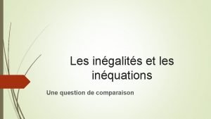 Les ingalits et les inquations Une question de