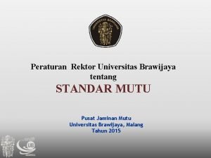 Peraturan Rektor Universitas Brawijaya tentang STANDAR MUTU Pusat