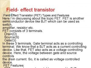 Field effect transistor Field Effect Transistor FET Types