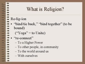 What is Religion Religion bindtie back bind together