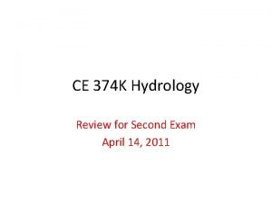CE 374 K Hydrology Review for Second Exam