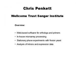 Chris Penkett Wellcome Trust Sanger Institute Overview Webbased