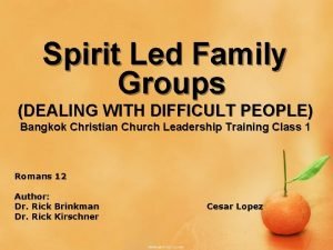 Spirit Led Family Groups DEALING WITH DIFFICULT PEOPLE