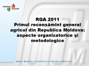 RGA 2011 Primul recensmnt general agricol din Republica