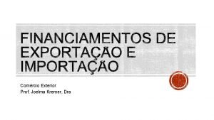 Comrcio Exterior Prof Joelma Kremer Dra Compreender as