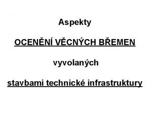 Aspekty OCENN VCNCH BEMEN vyvolanch stavbami technick infrastruktury