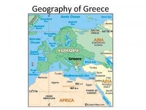 Geography of Greece Balkan Peninsula Greece is located