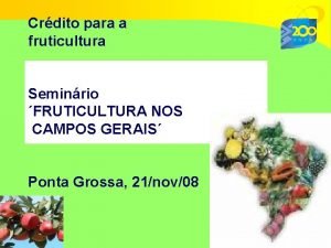 Crdito para a fruticultura Seminrio FRUTICULTURA NOS CAMPOS