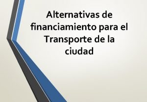 Alternativas de financiamiento para el Transporte de la