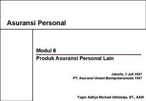 Asuransi Personal Modul 6 Produk Asuransi Personal Lain