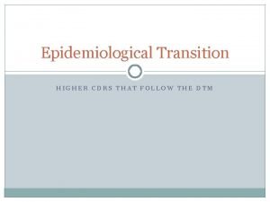Stages of epidemiological transition Stages of epidemiological transition