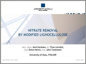 1 NITRATE REMOVAL BY MODIFIED LIGNOCELLULOSE Anni Kernen