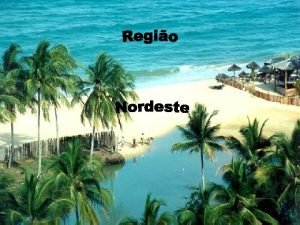 A Regio Nordeste uma regio do Brasil com