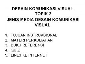 DESAIN KOMUNIKASI VISUAL TOPIK 2 JENIS MEDIA DESAIN