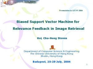 Presentation in IJCNN 2004 Biased Support Vector Machine