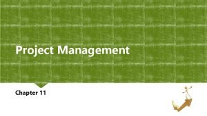 Project Management Chapter 11 Outline v Project Management