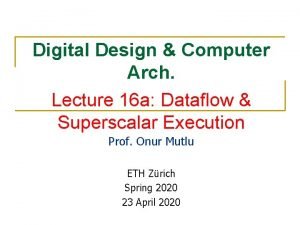 Digital Design Computer Arch Lecture 16 a Dataflow