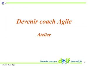 Devenir coach Agile Atelier Sminaire conu par Devenir