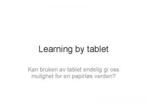 Learning by tablet Kan bruken av tablet endelig