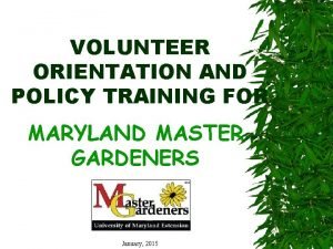 VOLUNTEER ORIENTATION AND POLICY TRAINING FOR MARYLAND MASTER
