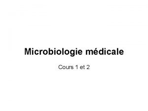 Microbiologie mdicale Cours 1 et 2 Definition Microbiologie