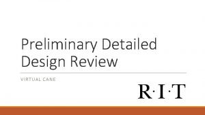 Preliminary Detailed Design Review VIRTUAL CANE Agenda Task