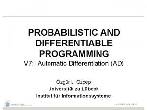 PROBABILISTIC AND DIFFERENTIABLE PROGRAMMING V 7 Automatic Differentiation