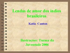 Lendas de amor dos ndios brasileiros Katia Canton