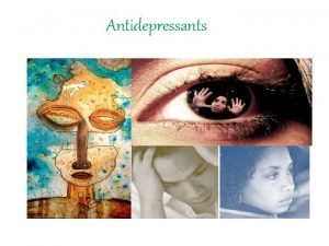 Antidepressants Affective disorders mental illnesses characterized by pathological