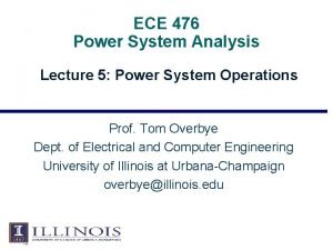 ECE 476 Power System Analysis Lecture 5 Power